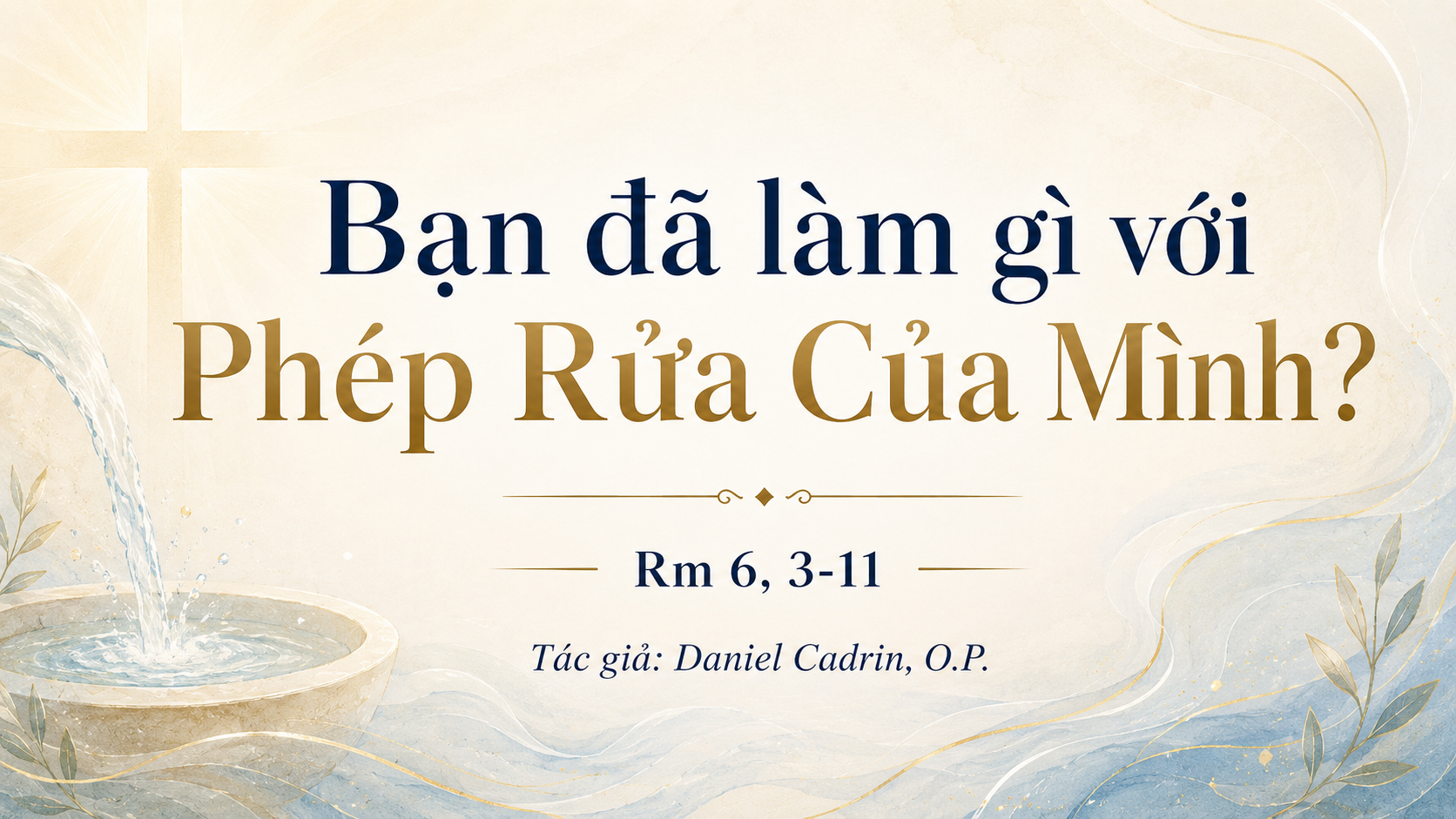 Bạn đã làm gì với Phép Rửa Của Mình? Rm 6, 3-11
